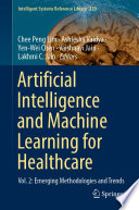 Artificial Intelligence and Machine Learning for Healthcare [E-Book] : Vol. 2: Emerging Methodologies and Trends /
