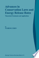 Advances in Conservation Laws and Energy Release Rates [E-Book] : Theoretical Treatments and Applications /