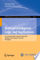 Artificial Intelligence Logic and Applications [E-Book] : The 2nd International Conference, AILA 2022, Shanghai, China, August 26-28, 2022, Proceedings /