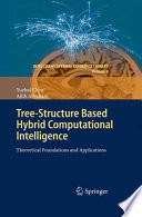 Tree-Structure based Hybrid Computational Intelligence [E-Book] : Theoretical Foundations and Applications /