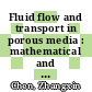 Fluid flow and transport in porous media : mathematical and numerical treatment : proceedings of an AMS-IMS-SIAM Joint Summer Research Conference on Fluid Flow and Transport in Porous Media, Mathematical and Numerical Treatment, June 17-21, 2001, Mount Holyoke College, South Hadley, Massachusetts [E-Book] /