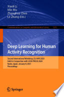 Deep Learning for Human Activity Recognition [E-Book] : Second International Workshop, DL-HAR 2020, Held in Conjunction with IJCAI-PRICAI 2020, Kyoto, Japan, January 8, 2021, Proceedings /