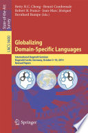 Globalizing Domain-Specific Languages [E-Book] : International Dagstuhl Seminar, Dagstuhl Castle, Germany, October 5-10, 2014, Revised Papers /