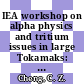 IEA workshop on alpha physics and tritium issues in large Tokamaks: summary : Princeton, NJ, 17.02.93-19.02.93.