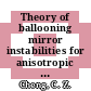 Theory of ballooning mirror instabilities for anisotropic pressure plasmas in the magnetosphere.