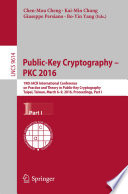 Public-Key Cryptography – PKC 2016 [E-Book] : 19th IACR International Conference on Practice and Theory in Public-Key Cryptography, Taipei, Taiwan, March 6-9, 2016, Proceedings, Part I /