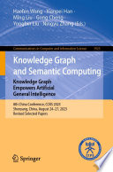 Knowledge Graph and Semantic Computing: Knowledge Graph Empowers Artificial General Intelligence [E-Book] : 8th China Conference, CCKS 2023, Shenyang, China, August 24-27, 2023, Revised Selected Papers /