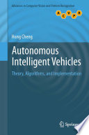 Autonomous Intelligent Vehicles [E-Book] : Theory, Algorithms, and Implementation /