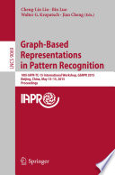 Graph-Based Representations in Pattern Recognition [E-Book] : 10th IAPR-TC-15 International Workshop, GbRPR 2015, Beijing, China, May 13-15, 2015. Proceedings /