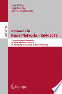 Advances in Neural Networks – ISNN 2016 [E-Book] : 13th International Symposium on Neural Networks, ISNN 2016, St. Petersburg, Russia, July 6-8, 2016, Proceedings /