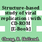 Structure-based study of viral replication : with CD-ROM [E-Book] /