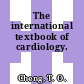 The international textbook of cardiology.