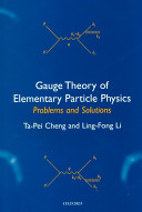 Gauge theory of elementary particle physics : problems and solutions /