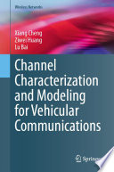 Channel Characterization and Modeling for Vehicular Communications [E-Book] /