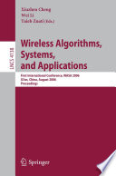Wireless Algorithms, Systems, and Applications [E-Book] / First International Conference, WASA 2006, Xi'an, China, August 15-17, 2006, Proceedings