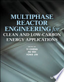 Multiphase reactor engineering for clean and low-carbon energy applications [E-Book] /