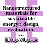 Nanostructured materials for sustainable energy : design, evaluation, and applications [E-Book] /