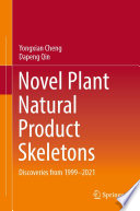 Novel Plant Natural Product Skeletons [E-Book] : Discoveries from 1999-2021 /
