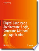 Digital Landscape Architecture: Logic, Structure, Method and Application [E-Book] /