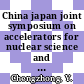 China japan joint symposium on accelerators for nuclear science and their applications. 0002: proceedings : Lanzhou, 11.10.83-13.10.83.