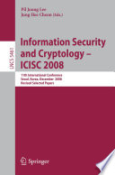Information Security and Cryptology – ICISC 2008 [E-Book] : 11th International Conference, Seoul, Korea, December 3-5, 2008, Revised Selected Papers /