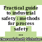 Practical guide to industrial safety : methods for process safety professionals [E-Book] /