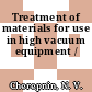 Treatment of materials for use in high vacuum equipment /