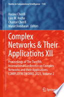Complex Networks & Their Applications XII [E-Book] : Proceedings of The Twelfth International Conference on Complex Networks and their Applications: COMPLEX NETWORKS 2023, Volume 2 /