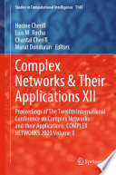 Complex Networks & Their Applications XII [E-Book] : Proceedings of The Twelfth International Conference on Complex Networks and their Applications: COMPLEX NETWORKS 2023, Volume 3 /