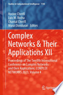 Complex Networks & Their Applications XII [E-Book] : Proceedings of The Twelfth International Conference on Complex Networks and their Applications: COMPLEX NETWORKS 2023, Volume 4 /