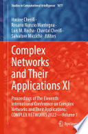 Complex Networks and Their Applications XI [E-Book] : Proceedings of The Eleventh International Conference on Complex Networks and Their Applications: COMPLEX NETWORKS 2022 - Volume 1 /