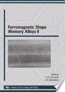 Ferromagnetic shape memory alloys II : ICFSMA '09 : selected, peer reviewed papers from the 2nd International Conference on Ferromagnetic Shape Memory Alloys (ICFSMA2009), held at the University of Basque Country, Bilbao, Spain, July 1-3, 2009, organized by the University of the Basque Country and the ACTIMAT Consortium [E-Book] /