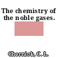 The chemistry of the noble gases.