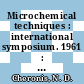 Microchemical techniques : international symposium. 1961 : Proceedings : University-Park, PA, 13.08.1961-18.08.1961.