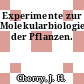 Experimente zur Molekularbiologie der Pflanzen.