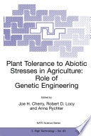 Plant Tolerance to Abiotic Stresses in Agriculture: Role of Genetic Engineering [E-Book] /