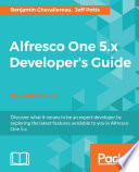 Alfresco One 5.x developer's guide : discover what it means to be an expert developer by exploring the latest features available to you in Alfresco One 5.x [E-Book] /