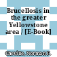 Brucellosis in the greater Yellowstone area / [E-Book]