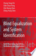Blind Equalization and System Identification [E-Book] : Batch Processing Algorithms, Performance and Applications /