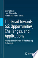 The Road towards 6G: Opportunities, Challenges, and Applications [E-Book] : A Comprehensive View of the Enabling Technologies /