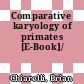 Comparative karyology of primates [E-Book]/