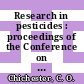 Research in pesticides : proceedings of the Conference on Research Needs and Approaches to the Use of Agricultural Chemicals from a Public Health Viewpoint : held at the University of California, Davis, California, October 1-3, 1964.