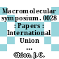 Macromolecular symposium. 0028 : Papers : International Union of Pure and Applied Chemistry : Macromolecular Symposium. 0028 : Amherst, MA, 12.07.1982-16.07.1982.