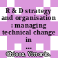 R & D strategy and organisation : managing technical change in dynamic contexts [E-Book] /
