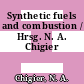 Synthetic fuels and combustion / Hrsg. N. A. Chigier