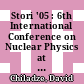Stori '05 : 6th International Conference on Nuclear Physics at Storage Rings 23-26 May 2005, Jülich - Bonn [E-Book] /