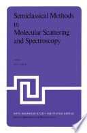 Semiclassical Methods in Molecular Scattering and Spectroscopy [E-Book] : Proceedings of the NATO ASI held in Cambridge, England, in September 1979 /