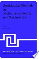 Semiclassical methods in molecular scattering and spectroscopy : Proceedings of the NATO ASI, Cambridge, September : Cambridge, 09.1979-09.1979 /