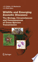 Wildlife and Emerging Zoonotic Diseases: The Biology, Circumstances and Consequences of Cross-Species Transmission [E-Book] /