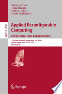 Applied Reconfigurable Computing. Architectures, Tools, and Applications [E-Book] : 17th International Symposium, ARC 2021, Virtual Event, June 29-30, 2021, Proceedings /